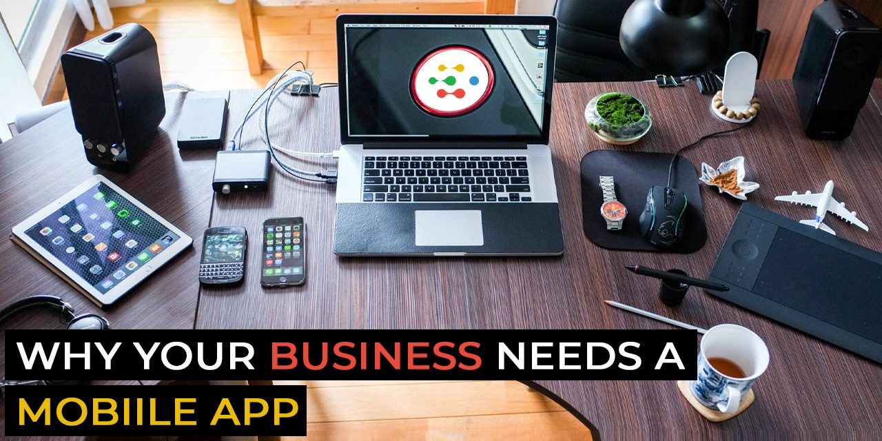 https://cybexo.com/wp-content/uploads/2020/03/WHY-YOUR-BUSINESS-NEEDS-A-MOBIILE-APP-2-1-1280x640.jpg